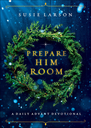 Prepare Him Room: A Daily Advent Devotional *Very Good*