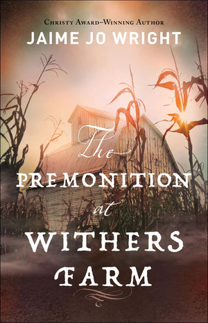 The Premonition at Withers Farm: (Suspenseful Dual-Time Inspirational Gothic Historical Fiction)