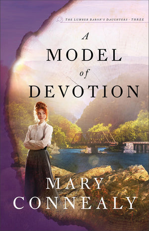 A Model of Devotion: An Inspirational Historical Western Mountain Romance & Family Drama (The Lumber Baron's Daughters) *Very Good*
