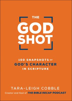 The God Shot: 100 Snapshots of God's Character in Scripture (A Daily Bible Devotional and Study on the Attributes of God from Every Book in the New Testament) *Very Good*