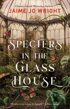 Specters in the Glass House: (A Haunting Dual-Time Inspirational Gothic Suspense Book)