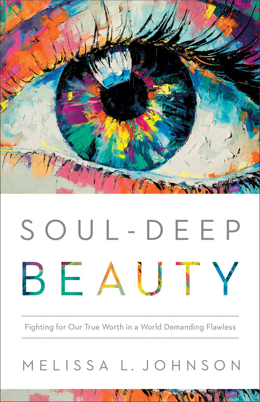 Soul-Deep Beauty: Fighting for Our True Worth in a World Demanding Flawless *Very Good*
