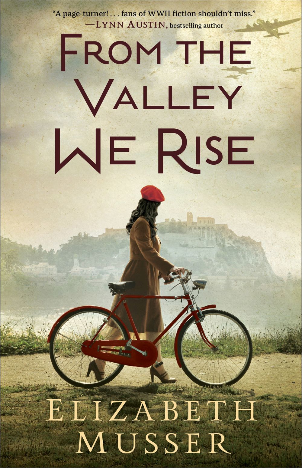 From the Valley We Rise: A Fictional Historical Novel with Triple POV Amidst WWII in France *Very Good*