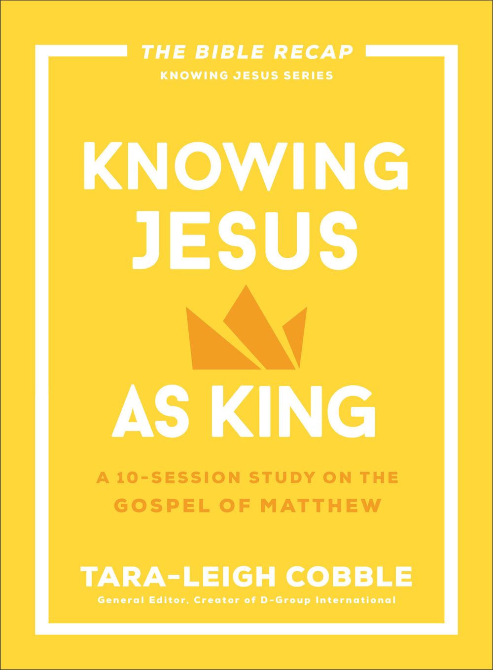 Knowing Jesus as King: A 10-Session Bible Study on the Gospel of Matthew'€•For Individual or Group Study '€•Includes Daily Readings, Teachings, Questions, ... (The Bible Recap Knowing Jesus Series)