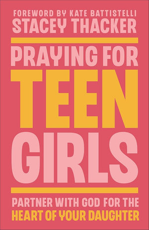 Praying for Teen Girls: Partner with God for the Heart of Your Daughter cover image