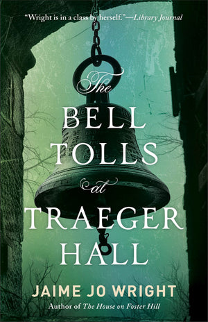 The Bell Tolls at Traeger Hall: A Dual Timeline Gothic Suspense Novel Set in a Small Town with Thrilling Mystery and Legends