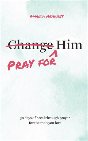 Pray for Him: 30 Days of Breakthrough Prayer for the Man You Love (Prayer Devotional for Couples, Christian Wedding Gift, Prayer Book for Husband and Wife, Christian Marriage Gift)
