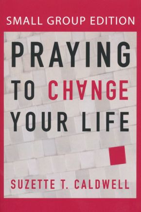 Praying to Change Your Life (Small Group Edition)