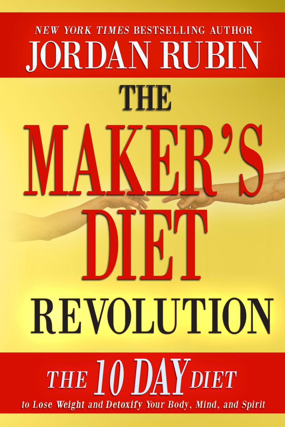 The Maker's Diet Revolution: The 10 Day Diet to Lose Weight and Detoxify Your Body, Mind and Spirit