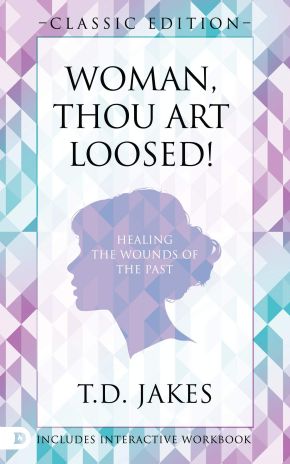 Woman Thou Art Loosed! Classic Edition: Healing the Wounds of the Past