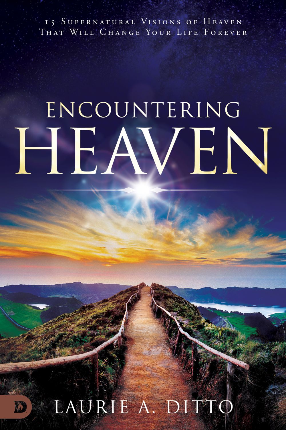 Encountering Heaven: 15 Supernatural Visions of Heaven That Will Change Your Life Forever