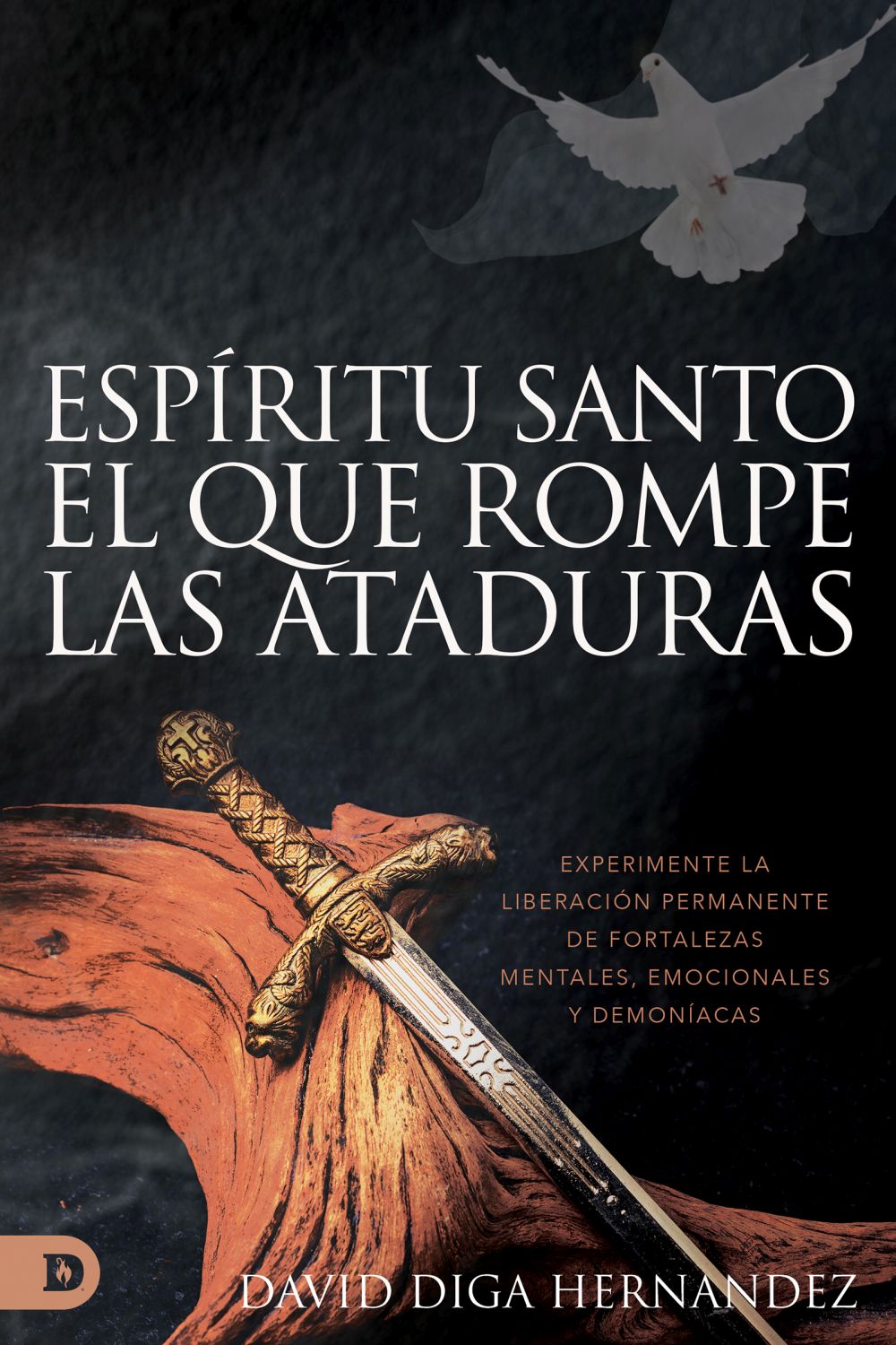 Espiritu Santo: El rompedor de ataduras (Spanish Edition): Experimente la liberacion permanente de fortalezas mentales, emocionales y demoniacas