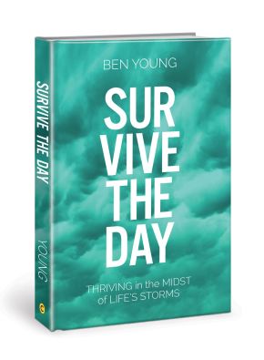 Survive the Day: Thriving in the Midst of LIfe's Storms *Very Good*