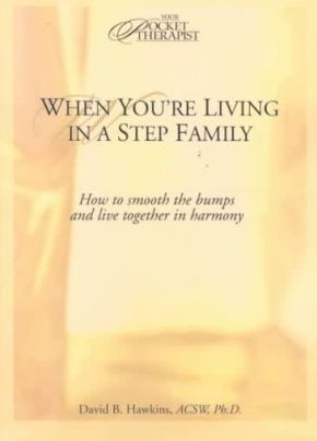 When You're Living in a Step Family: How to Smooth the Bumps and Live Together in Harmony (Your Pocket Therapist Series) *Very Good*