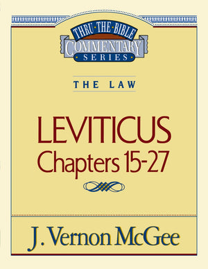 Leviticus, Chapters 15-27 (Thru the Bible)