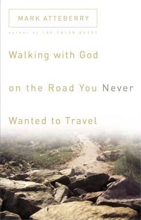 Walking with God on the Road You Never Wanted to Travel *Very Good*