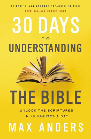 30 Days to Understanding the Bible, 30th Anniversary: Unlock the Scriptures in 15 minutes a day *Very Good*