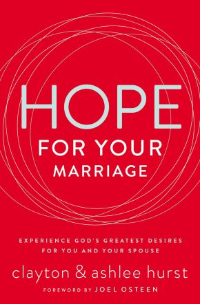 Hope for Your Marriage: Experience God'€™s Greatest Desires for You and Your Spouse