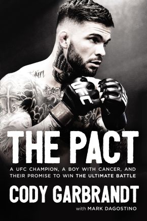 The Pact: A UFC Champion, a Boy with Cancer, and Their Promise to Win the Ultimate Battle *Very Good*