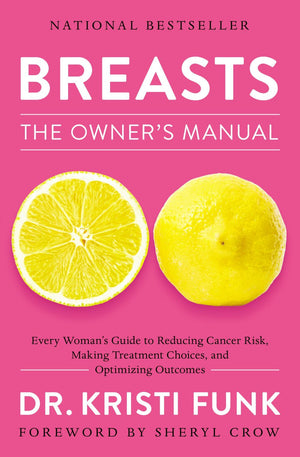 Breasts: The Owner's Manual: Every Woman’s Guide to Reducing Cancer Risk, Making Treatment Choices, and Optimizing Outcomes *Very Good*