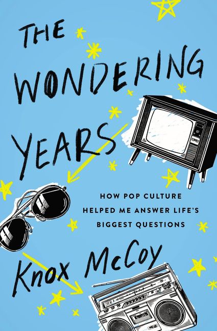 The Wondering Years: How Pop Culture Helped Me Answer Life's Biggest Questions *Very Good*