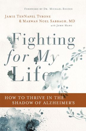 Fighting for My Life: How to Thrive in the Shadow of Alzheimer'€™s