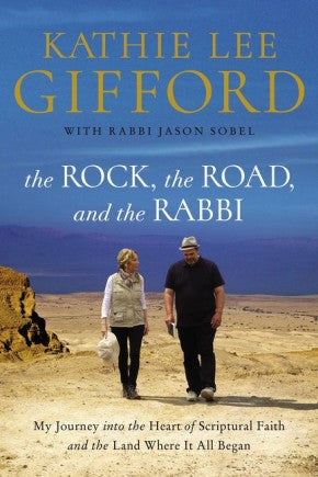 The Rock, the Road, and the Rabbi: My Journey into the Heart of Scriptural Faith and the Land Where It All Began *Very Good*