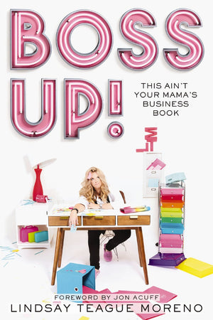 Boss Up!: This Ain't Your Mama's Business Book