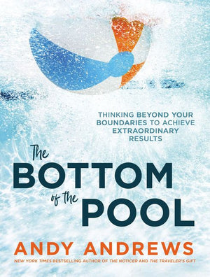 The Bottom of the Pool: Thinking Beyond Your Boundaries to Achieve Extraordinary Results *Very Good*
