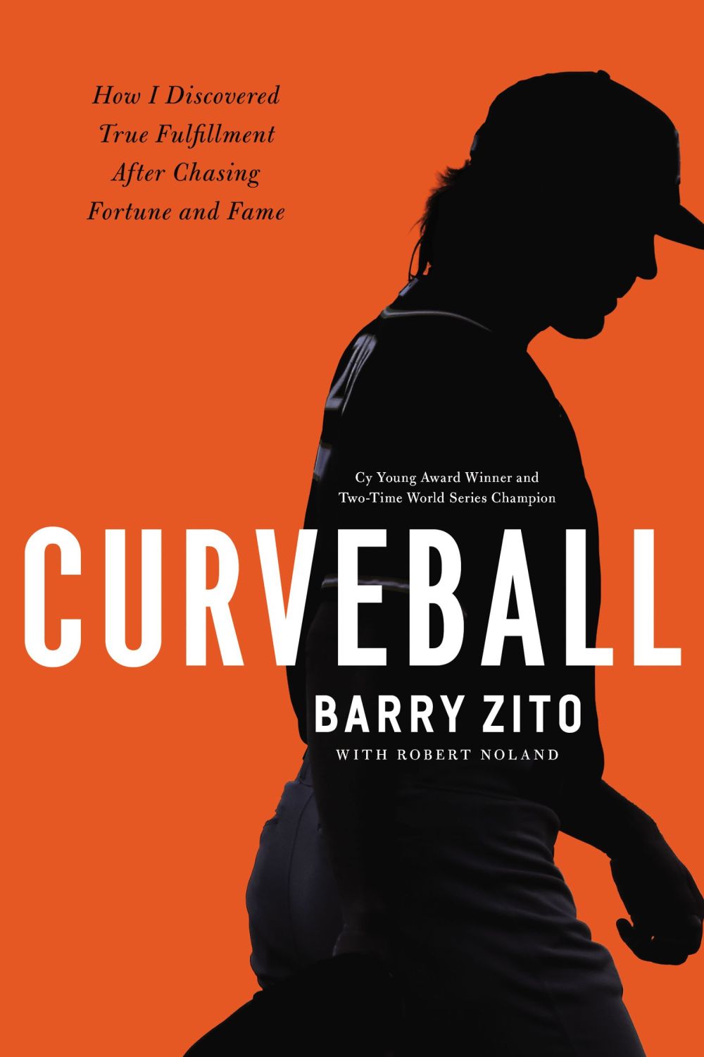 Curveball: How I Discovered True Fulfillment After Chasing Fortune and Fame *Very Good*