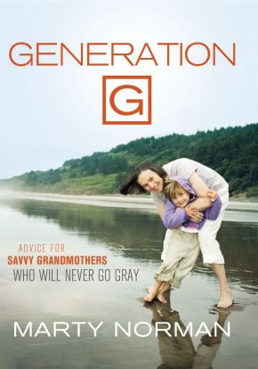 Generation G: Advice for Savvy Grandmothers Who Will Never Go Gray *Very Good*