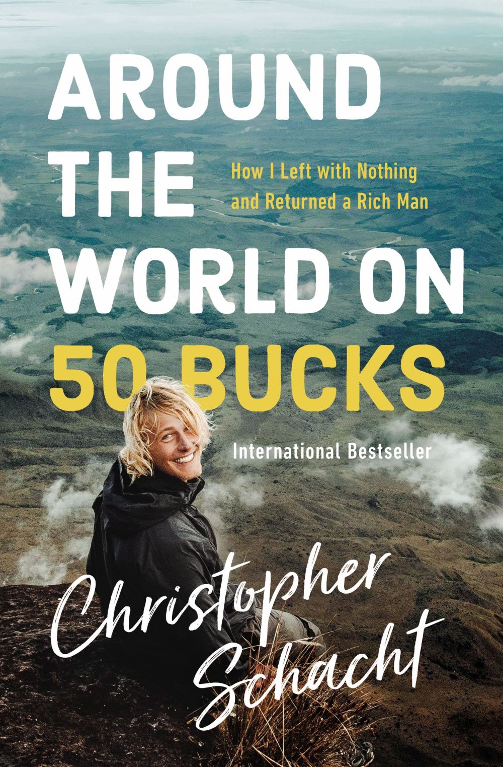 Around the World on 50 Bucks: How I Left with Nothing and Returned a Rich Man *Very Good*
