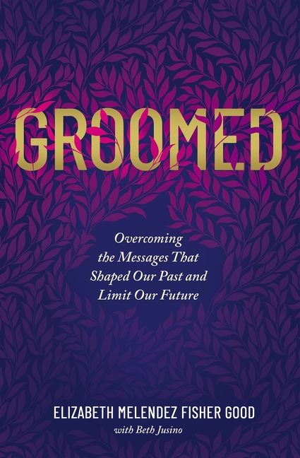 Groomed: Overcoming the Messages That Shaped Our Past and Limit Our Future *Very Good*