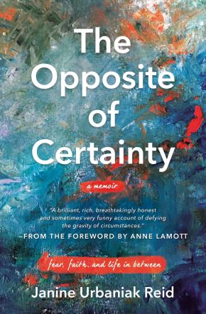 The Opposite of Certainty: Fear, Faith, and Life in Between *Very Good*