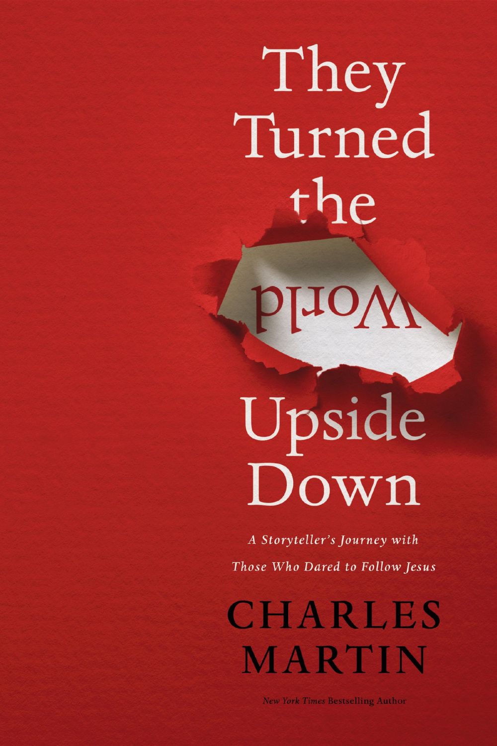 They Turned the World Upside Down: A Storyteller's Journey with Those Who Dared to Follow Jesus