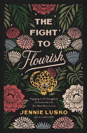 The Fight to Flourish: Engaging in the Struggle to Cultivate the Life You Were Born to Live *Very Good*