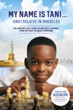My Name Is Tani . . . and I Believe in Miracles: The Amazing True Story of One Boy's Journey from Refugee to Chess Champion *Very Good*