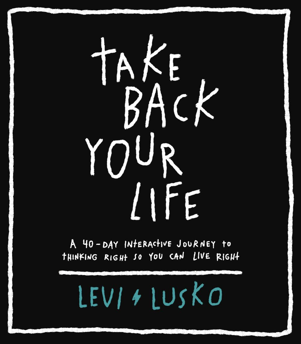 Take Back Your Life: A 40-Day Interactive Journey to Thinking Right So You Can Live Right *Very Good*
