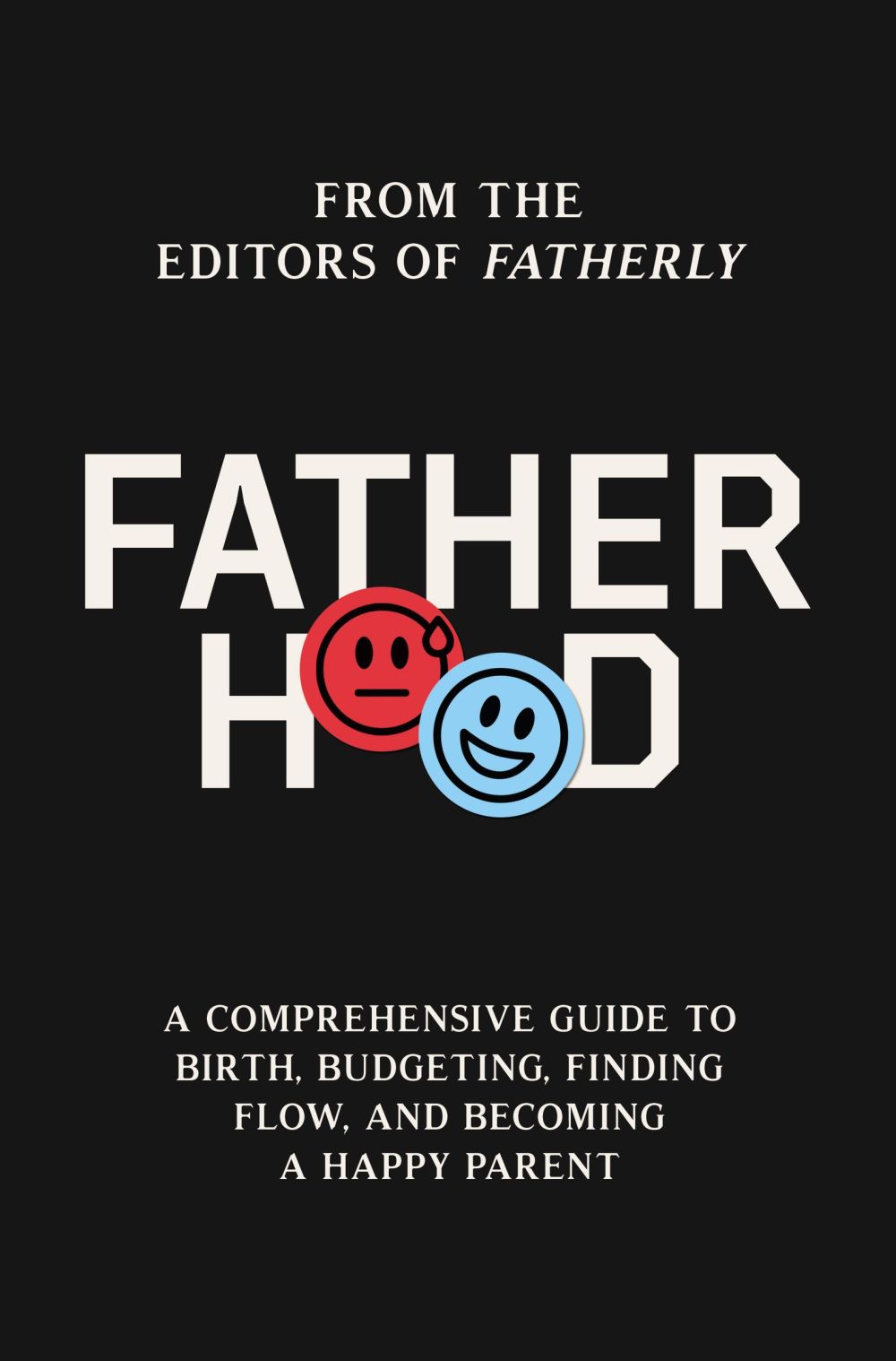 Fatherhood: A Comprehensive Guide to Birth, Budgeting, Finding Flow, and Becoming a Happy Parent *Very Good*