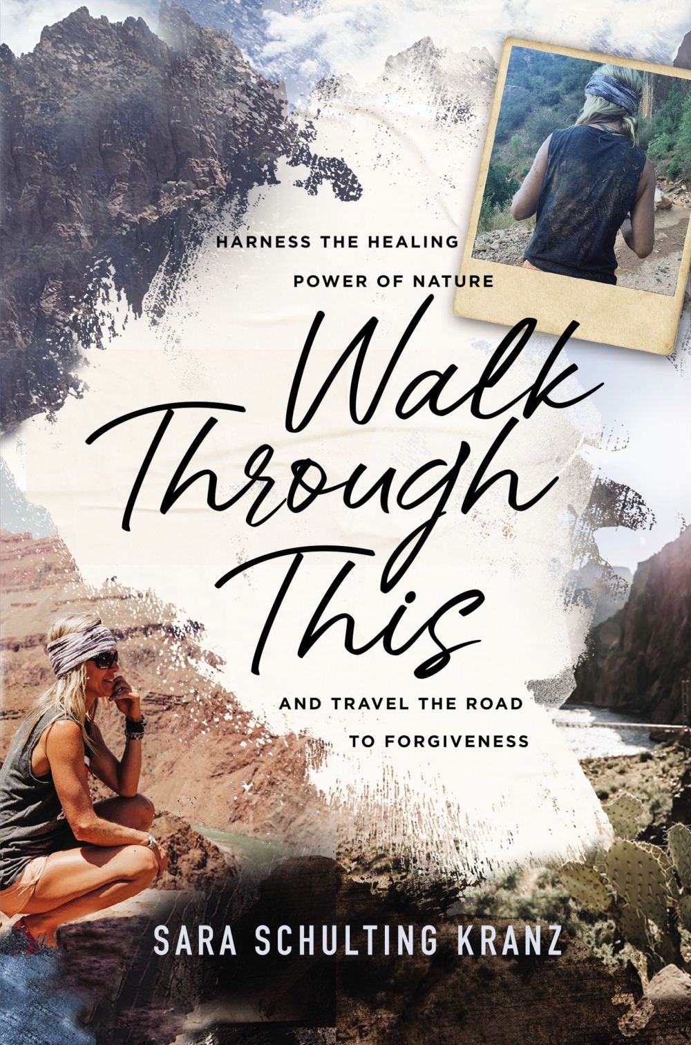 Walk Through This: Harness the Healing Power of Nature and Travel the Road to Forgiveness *Very Good*