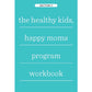 Healthy Kids, Happy Moms: 7 Steps to Heal and Prevent Common Childhood Illnesses