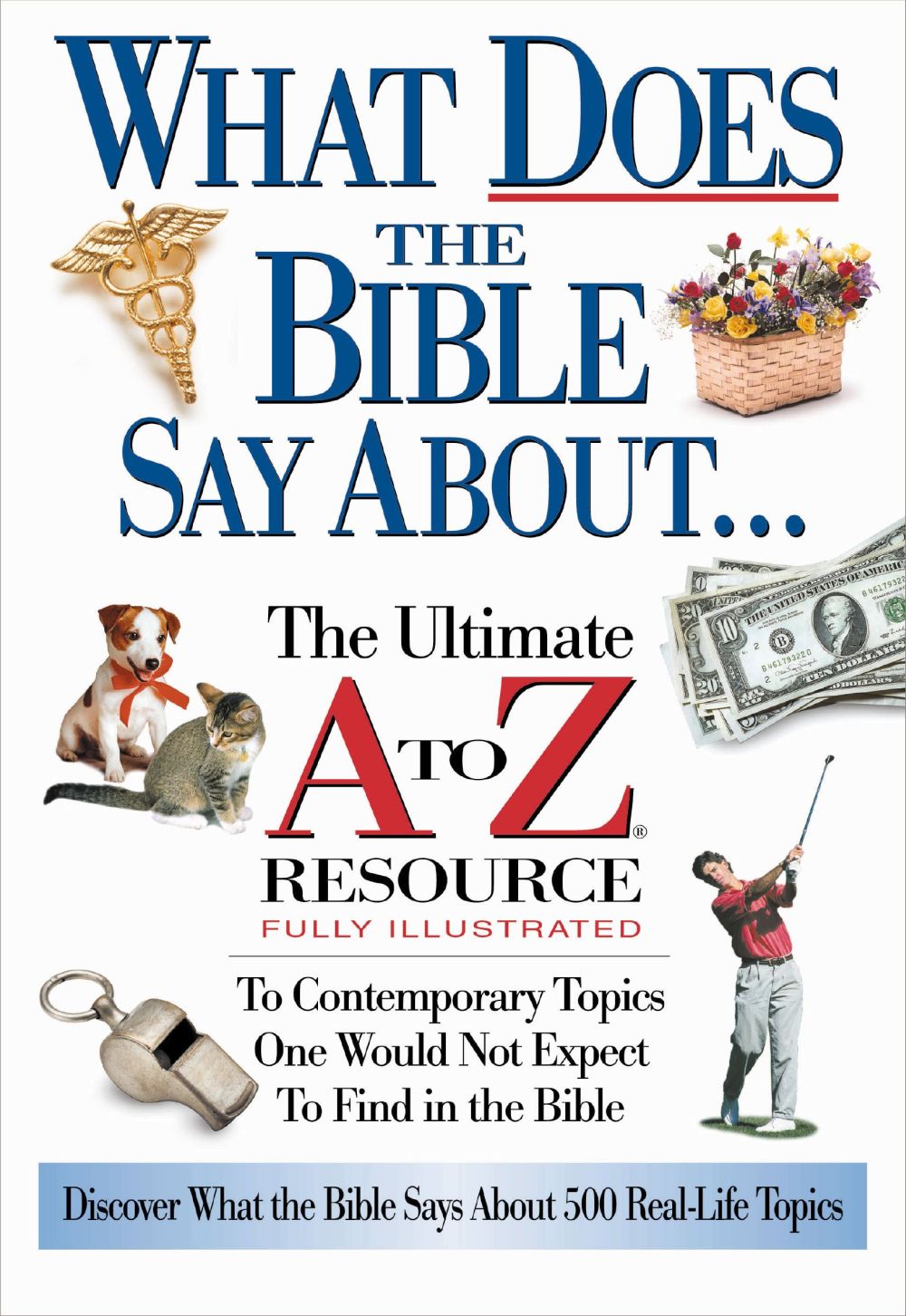 What Does The Bible Say About... The Ultimate A To Z Resource *Very Good*