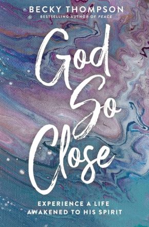God So Close: Experience a Life Awakened to His Spirit *Very Good*