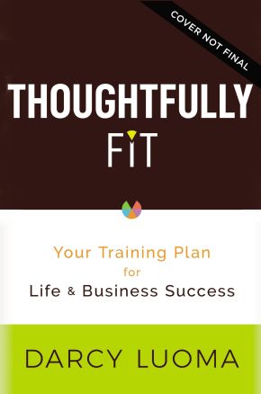 Thoughtfully Fit: Your Training Plan for Life and Business Success *Very Good*