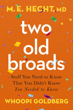 Two Old Broads: Stuff You Need to Know That You Didn't Know You Needed to Know *Very Good*