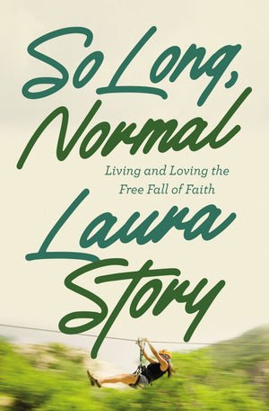 So Long, Normal: Living and Loving the Free Fall of Faith *Very Good*