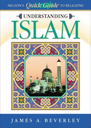 Understanding Islam Nelson's Quick Guide To Religions (Nelson's Quick Reference)