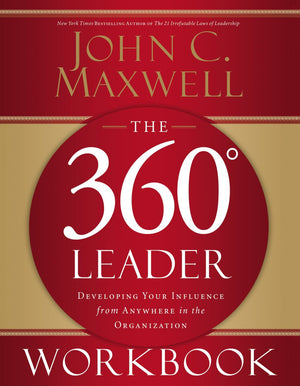 The 360 Degree Leader Workbook: Developing Your Influence from Anywhere in the Organization *Very Good*