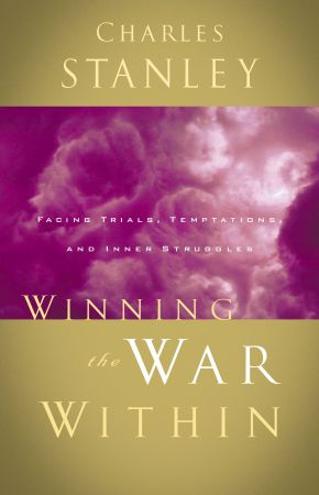 Winning the War Within: Facing Trials, Temptations, and Inner Struggles *Very Good*