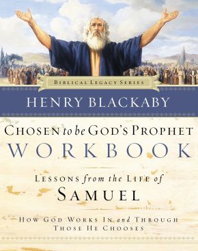 Chosen to Be God's Prophet Workbook: How God Works In and Through Those He Chooses (Biblical Legacy Series)